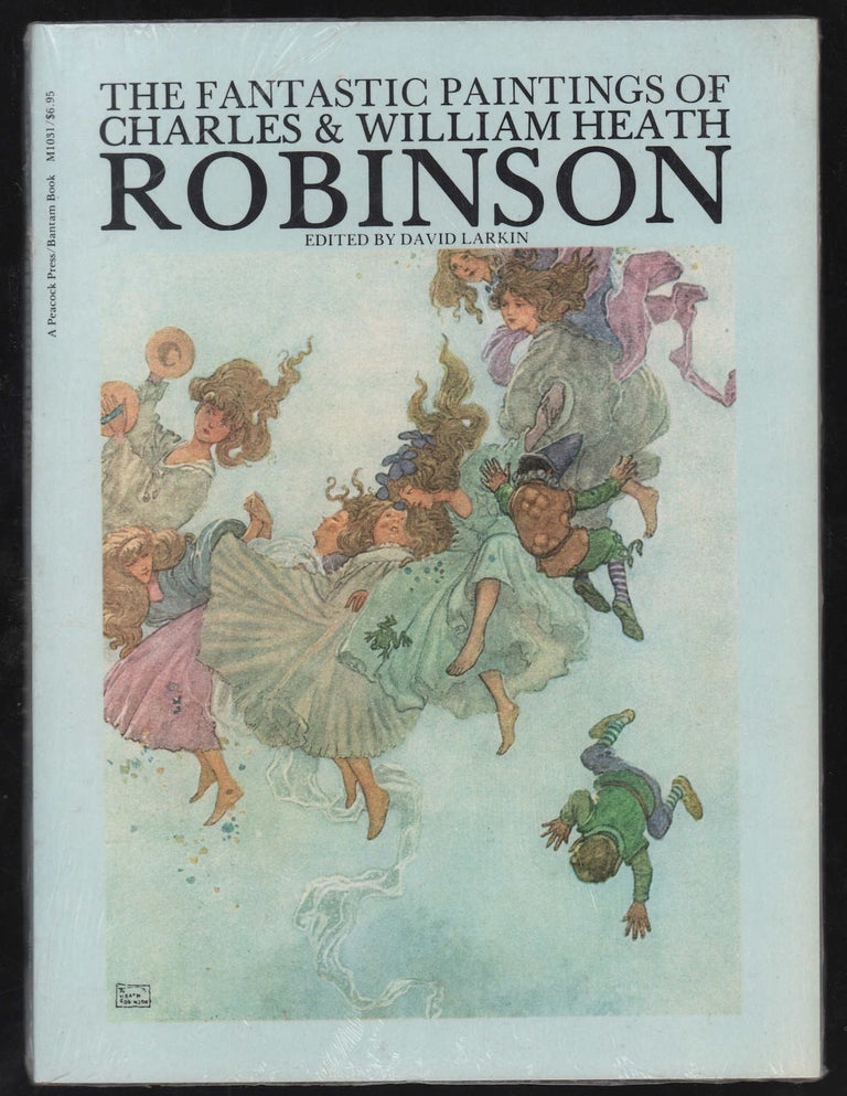 Item #22381 The Fantastic Paintings of Charles and Heath Robinson. Robinson, David Larkin, ed.