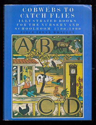 Item #22386 Cobwebs to Catch Flies, illustrated books for the nursery and schoolroom 1700 to...
