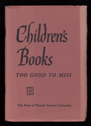 Item #22405 Children's Books Too Good To Miss. May Hill Arbuthnot, Margaret Mary Clark, Harriet...