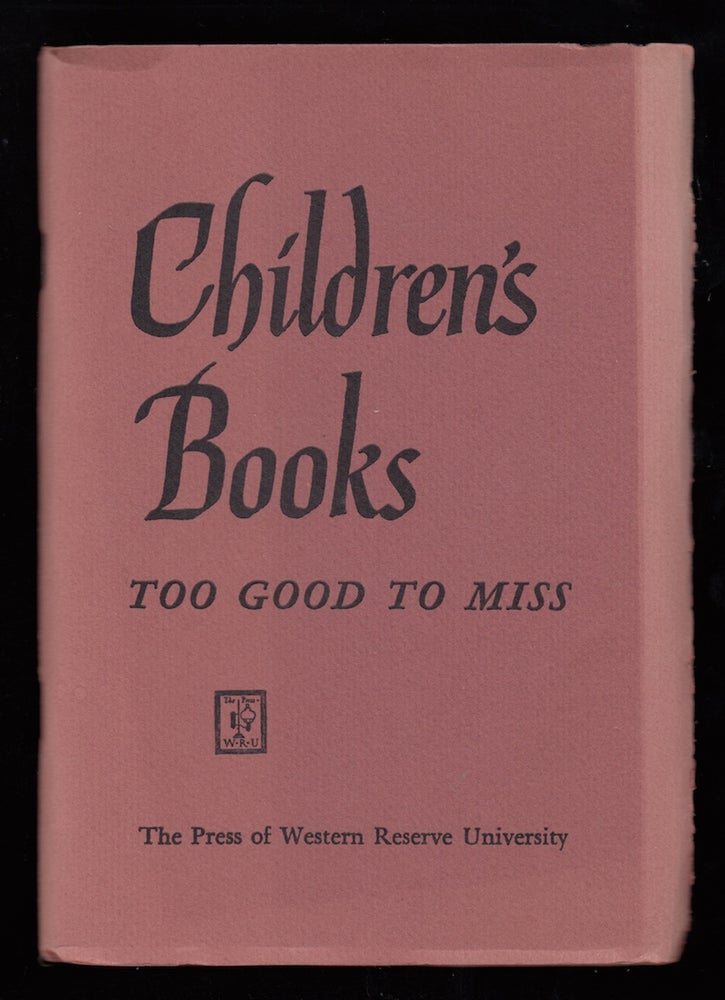 Item #22405 Children's Books Too Good To Miss. May Hill Arbuthnot, Margaret Mary Clark, Harriet Geneva Long.