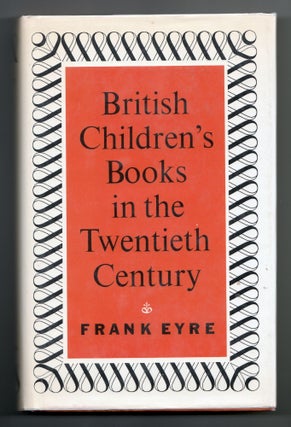 Item #22421 British Children's Books in the Twentieth Century. Frank Eyre
