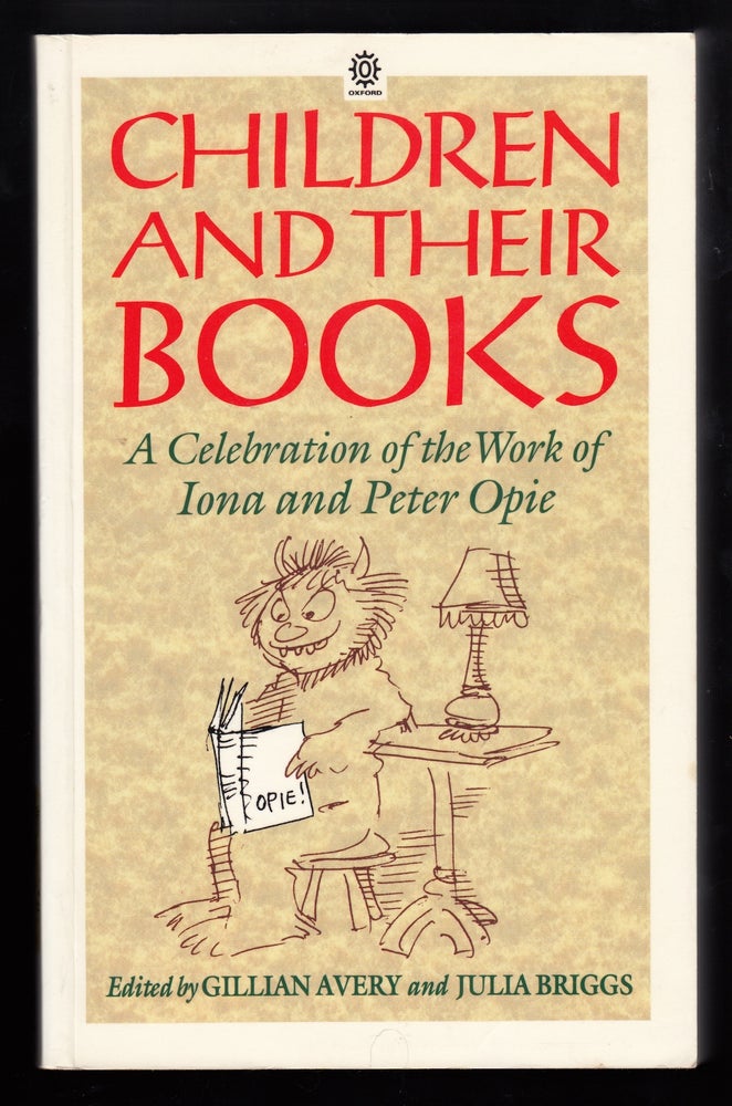 Item #22422 Children and their Books, A Celebration of the Work of Iona and Peter Opie. Gillian Avery, Julia Briggs.