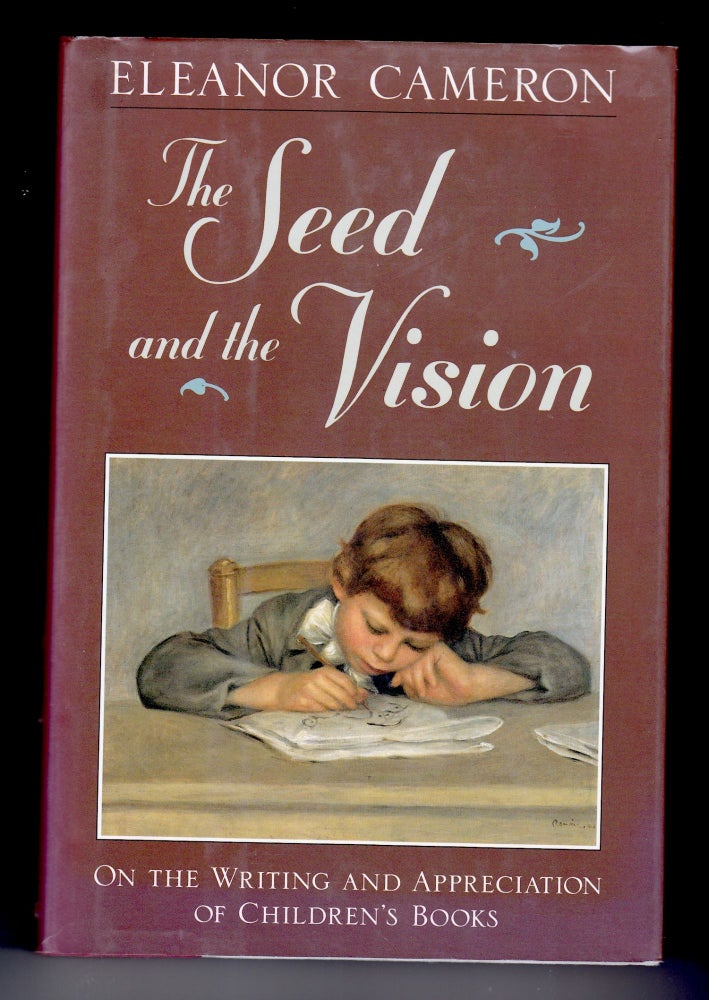 Item #22431 The Seed and the Vision on the Writing and Appreciation of Children's Books. Eleanor Cameron.