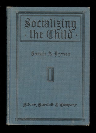 Item #22440 Socializing the Child. Sarah A. Dynes