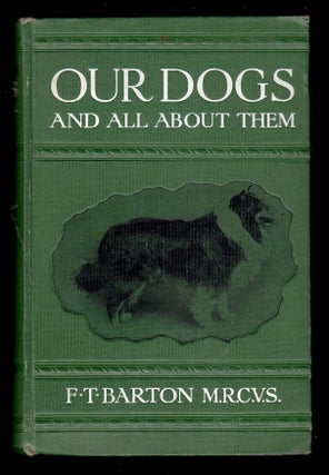 Item #22484 Our Dogs and all About Them, a practical guide for everyone who keeps a dog. Frank...