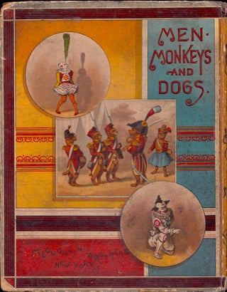 Wonders of the Circus: Men, monkeys, and dogs.