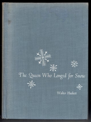 Item #22516 The Queen Who Longed for Snow. Walter Hackett