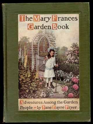 The Mary Frances Garden Book, Adventures Among the Garden People. Jane Eayre Fryer.
