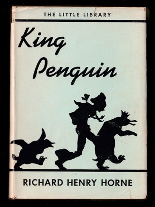 Item #22782 King Penguin: a Legend of the South Sea Islands. Richard Henry Horne