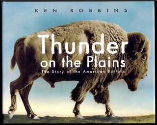 Item #22825 Thunder on the Plains, the story of the American buffalo. Ken Robbins