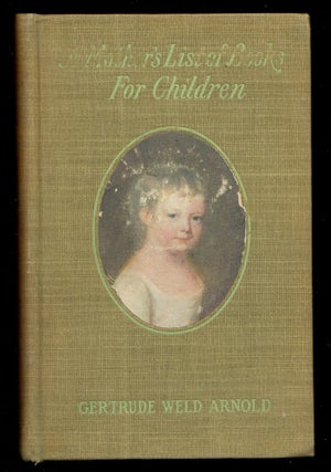 Item #22835 A Mother's List of Books for Children. Gertrude Weld Arnold