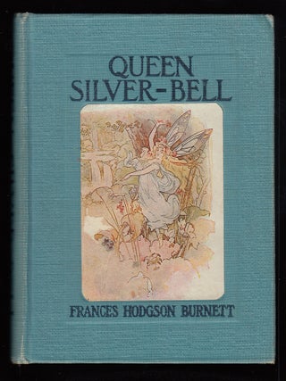 The Troubles of Queen Silver-Bell as told by Queen Cross-Patch.