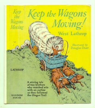 Item #50082 Keep the Wagons Moving! DUSTJACKET ONLY. West Lathrop