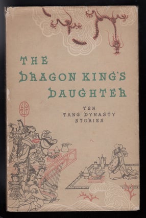 Item #5666 The Dragon King's Daughter: ten Tang Dynasty Stories. Yang Xianyi, trans
