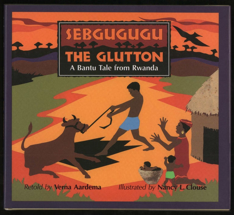 Item #6038 Sebgugugu the Glutton: A Bantu Tale from Rwanda. Verna Aardema.