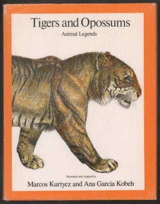 Item #9686 Tigers and Opossums: Animal Legends. Marcos Kurtycz, Ana García Kobeh