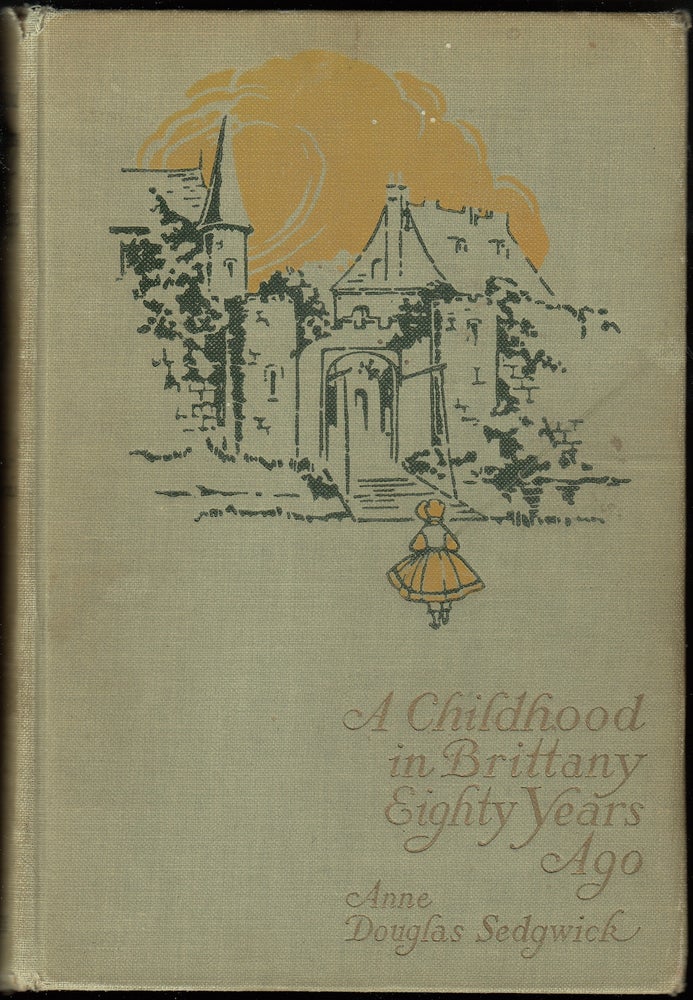 Item #9754 A Childhood in Brittany Eighty Years Ago. Anne Douglas Sedgwick.